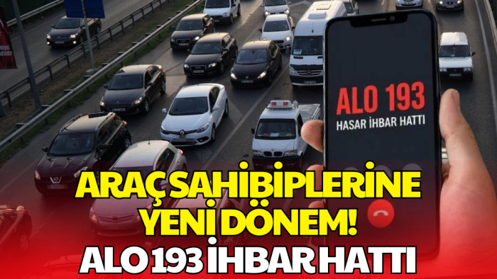 35 Milyon Araç Sahibini İlgilendiriyor! Alo 193 Dönemi Başladı